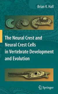Cover image for The Neural Crest and Neural Crest Cells in Vertebrate Development and Evolution