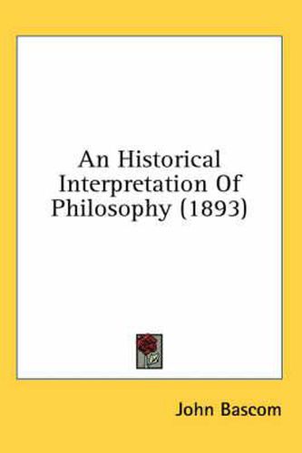 Cover image for An Historical Interpretation of Philosophy (1893)
