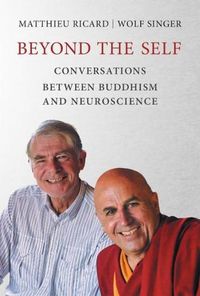 Cover image for Beyond the Self: Conversations between Buddhism and Neuroscience