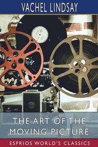 Cover image for The Art of the Moving Picture (Esprios Classics)