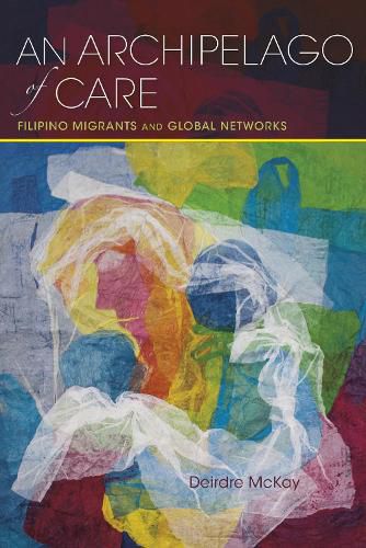Cover image for An Archipelago of Care: Filipino Migrants and Global Networks