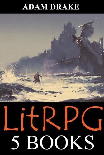 LitRPG: 5 Books: Epic Adventure Fantasy