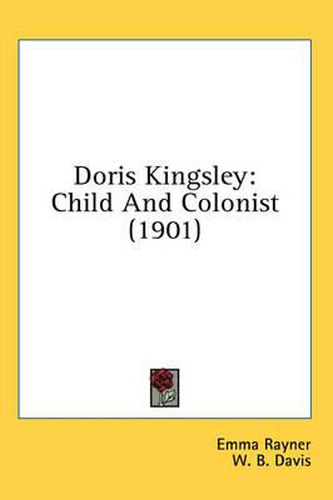 Cover image for Doris Kingsley: Child and Colonist (1901)