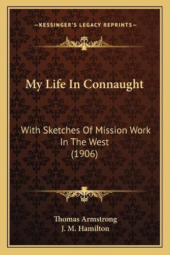 My Life in Connaught: With Sketches of Mission Work in the West (1906)