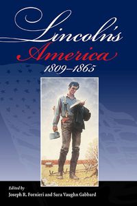 Cover image for Lincoln's America: 1809 - 1865