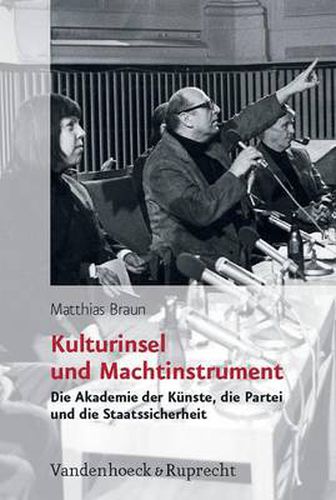 Cover image for Kulturinsel und Machtinstrument: Die Akademie der Kunste, die Partei und die Staatssicherheit