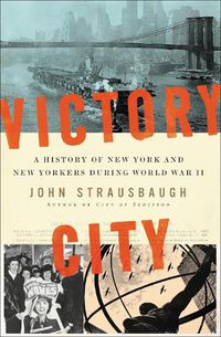 Cover image for Victory City: A History of New York and New Yorkers during World War II