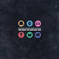 Cover image for The World Repeats Itself Somehow - The Best Of Eskimo Joe