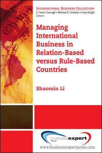 Cover image for Managing International Business In Relation-Based Versus Rule-Based Countries