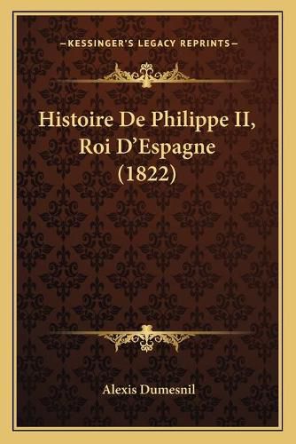 Histoire de Philippe II, Roi D'Espagne (1822)