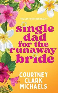 Cover image for Single Dad for the Runaway Bride