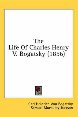 The Life of Charles Henry V. Bogatsky (1856)