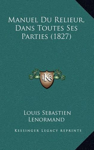 Cover image for Manuel Du Relieur, Dans Toutes Ses Parties (1827)