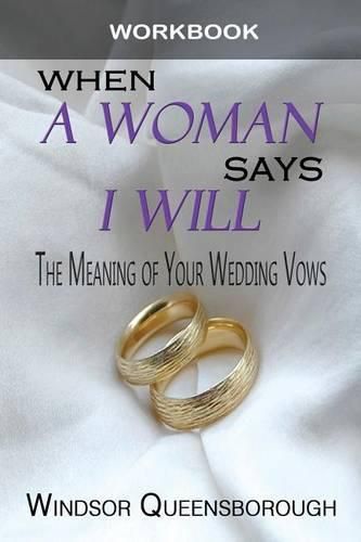 Cover image for When a Woman Says I Will Workbook: The Meaning of Your Wedding Vows