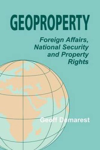 Cover image for Geoproperty: Foreign Affairs, National Security and Property Rights