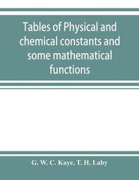 Cover image for Tables of physical and chemical constants and some mathematical functions