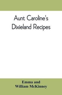 Cover image for Aunt Caroline's Dixieland recipes