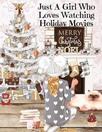 Cover image for Just A Girl Who Loves Watching Holiday Movies