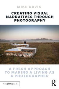 Cover image for Creating Visual Narratives Through Photography: A Fresh Approach to Making a Living as a Photographer