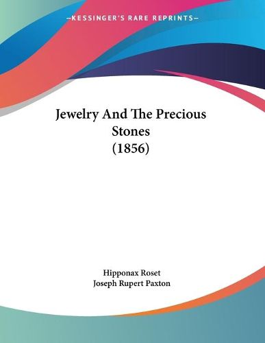 Cover image for Jewelry and the Precious Stones (1856)