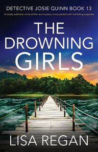 Cover image for The Drowning Girls: A totally addictive crime thriller and mystery novel packed with nail-biting suspense