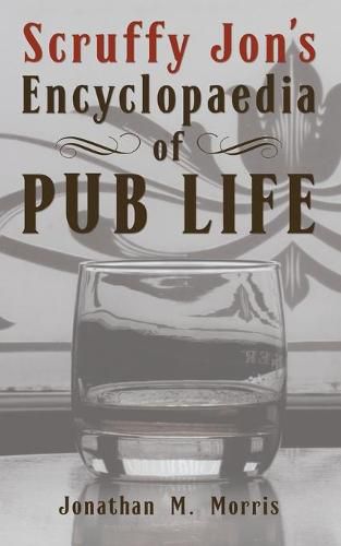 Scruffy Jon's Encyclopaedia of Pub Life