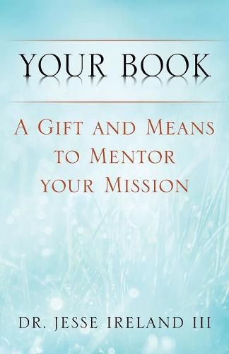 Cover image for Your Book: A Gift and Means to Mentor Your Mission