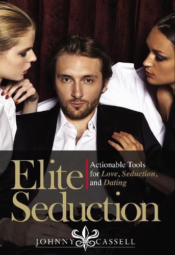 Cover image for Elite Seduction: Actionable Tools for Love, Seduction, and Dating