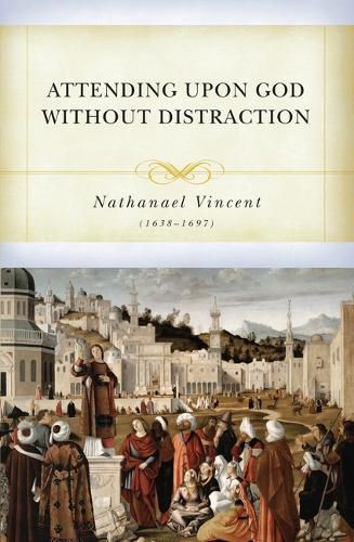 Cover image for Attending Upon God Without Distraction