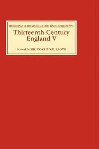Cover image for Thirteenth Century England V: Proceedings of the Newcastle upon Tyne Conference 1993
