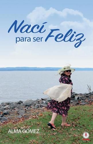 Cover image for Naci para ser feliz