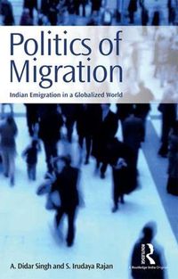 Cover image for Politics of Migration: Indian Emigration in a Globalized World