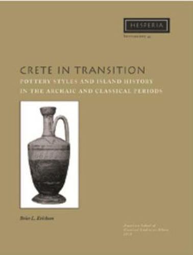 Cover image for Crete in Transition: Pottery Styles and Island History in the Archaic and Classical Periods