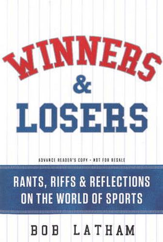 Cover image for Winners & Losers: Rants, Riffs & Reflections on the World of Sports