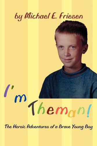 Cover image for I'm Theman!: The Heroic Adventures of a Brave Young Boy