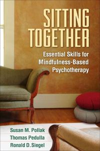 Cover image for Sitting Together: Essential Skills for Mindfulness-Based Psychotherapy