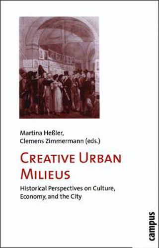 Cover image for Creative Urban Milieus: Historical Perspectives on Culture, Economy, and the City