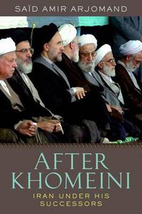 Cover image for After Khomeini: Iran Under His Successors