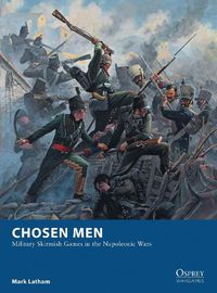 Cover image for Chosen Men: Military Skirmish Games in the Napoleonic Wars