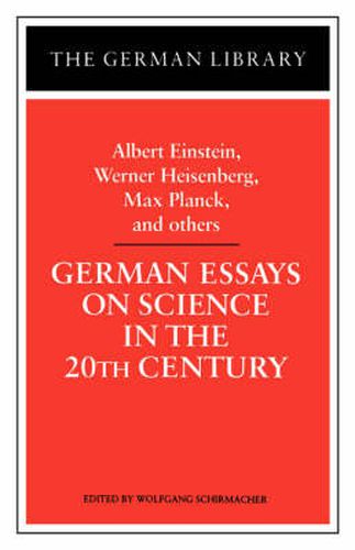 Cover image for German Essays on Science in the 20th Century: Albert Einstein, Werner Heisenberg, Max Planck, and ot