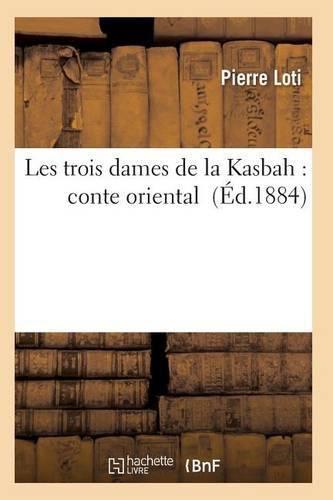 Cover image for Les Trois Dames de la Kasbah: Conte Oriental