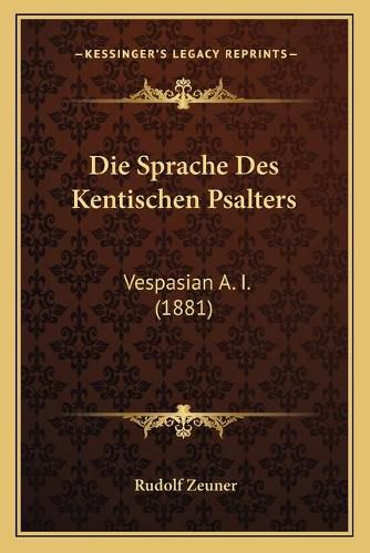 Cover image for Die Sprache Des Kentischen Psalters: Vespasian A. I. (1881)