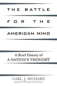 Cover image for The Battle for the American Mind: A Brief History of a Nation's Thought