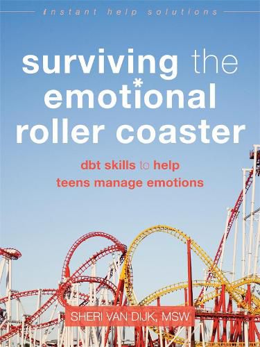 Cover image for Surviving the Emotional Roller Coaster: DBT Skills to Help Teens Manage Emotions