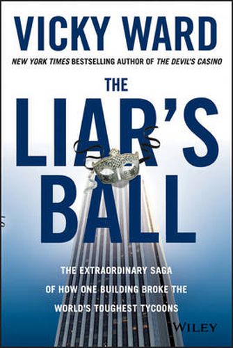 Cover image for The Liar's Ball - The Extraordinary Saga of How One Building Broke the World's Toughest Tycoons