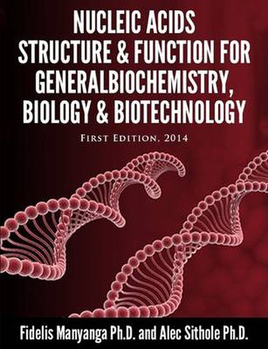 Cover image for Nucleic Acids, Structure and Function for General Biochemistry, Biology and Biotechnology.