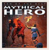 Cover image for Ten of the Best Mythical Hero Stories