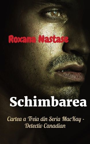 Cover image for Schimbarea: Cartea a Treia din Seria MacKay - Detectiv Canadian