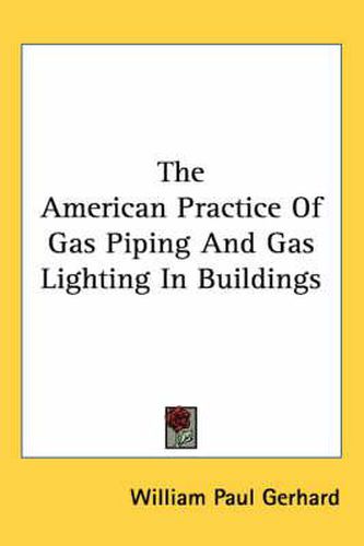 Cover image for The American Practice of Gas Piping and Gas Lighting in Buildings