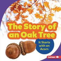 Cover image for The Story of an Oak Tree: It Starts with an Acorn